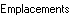 Emplacements